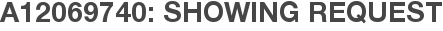 A12069740: Showing Request