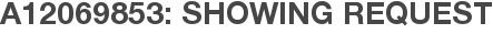A12069853: Showing Request