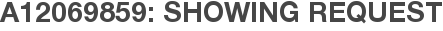 A12069859: Showing Request