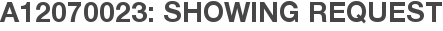 A12070023: Showing Request