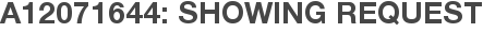 A12071644: Showing Request