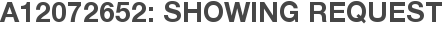 A12072652: Showing Request