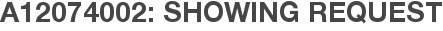 A12074002: Showing Request