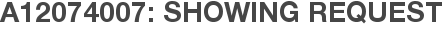 A12074007: Showing Request