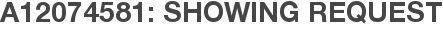 A12074581: Showing Request