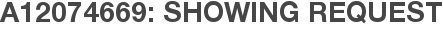 A12074669: Showing Request