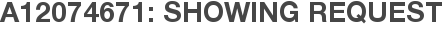 A12074671: Showing Request