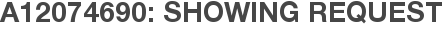 A12074690: Showing Request