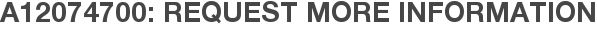 A12074700: Request More Information