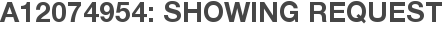 A12074954: Showing Request