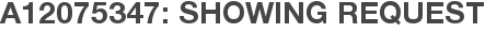 A12075347: Showing Request