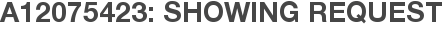 A12075423: Showing Request