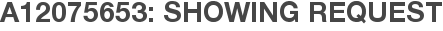 A12075653: Showing Request