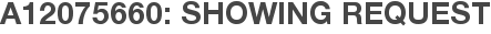 A12075660: Showing Request