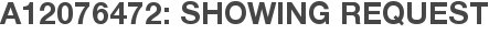 A12076472: Showing Request