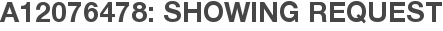 A12076478: Showing Request