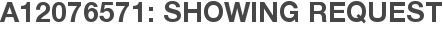 A12076571: Showing Request