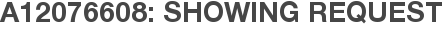 A12076608: Showing Request