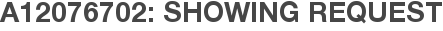 A12076702: Showing Request