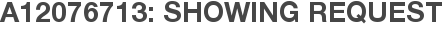 A12076713: Showing Request