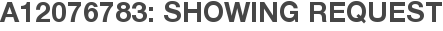 A12076783: Showing Request