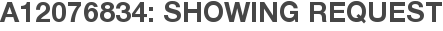 A12076834: Showing Request