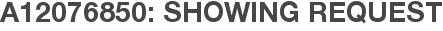A12076850: Showing Request