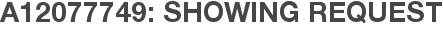 A12077749: Showing Request