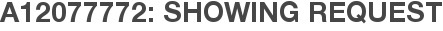 A12077772: Showing Request