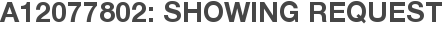 A12077802: Showing Request