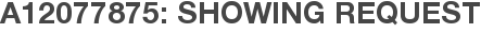 A12077875: Showing Request