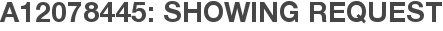 A12078445: Showing Request
