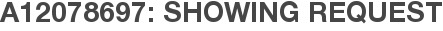 A12078697: Showing Request