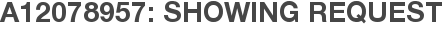 A12078957: Showing Request