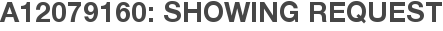 A12079160: Showing Request