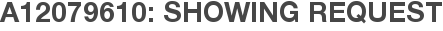 A12079610: Showing Request