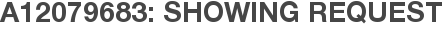 A12079683: Showing Request