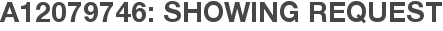 A12079746: Showing Request