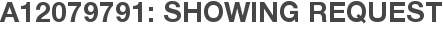 A12079791: Showing Request
