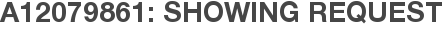 A12079861: Showing Request