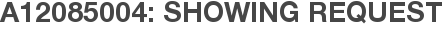 A12085004: Showing Request