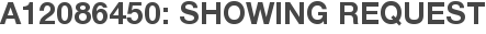 A12086450: Showing Request