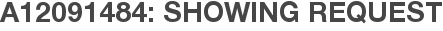 A12091484: Showing Request