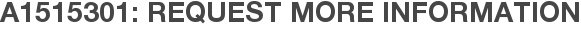 A1515301: Request More Information