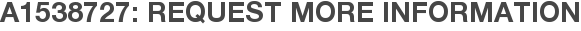 A1538727: Request More Information