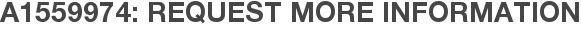 A1559974: Request More Information