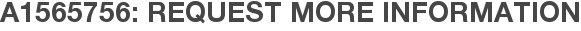 A1565756: Request More Information