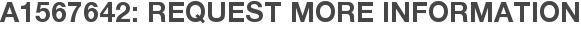 A1567642: Request More Information