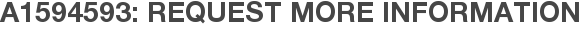 A1594593: Request More Information