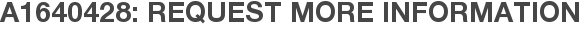 A1640428: Request More Information